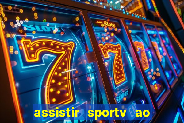 assistir sportv ao vivo agora